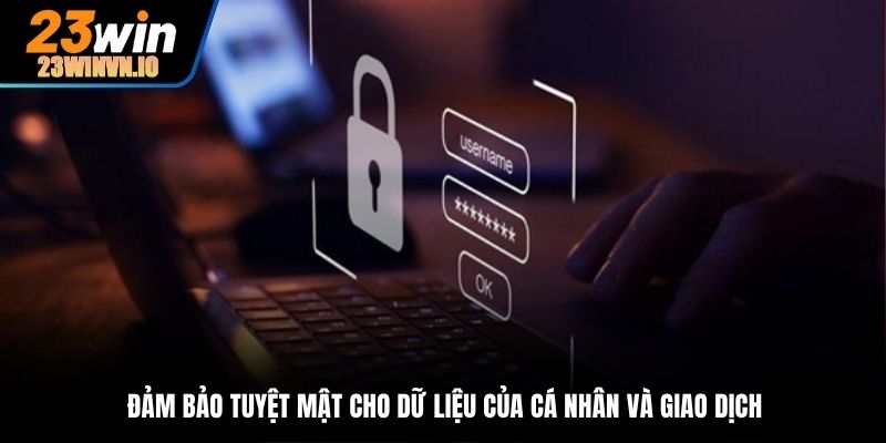 Đảm bảo tuyệt mật cho dữ liệu của cá nhân và giao dịch