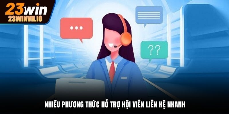 Liên hệ 23Win nhanh chóng, dễ dàng bằng nhiều cách