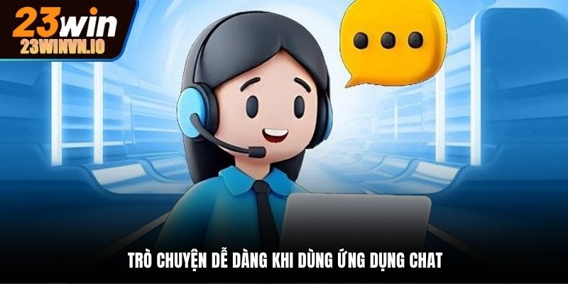 Dùng các ứng dụng chat để kết nối tư vấn viên siêu tốc