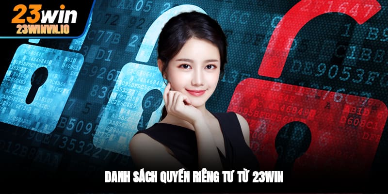 Danh sách quyền riêng tư từ 23WIN