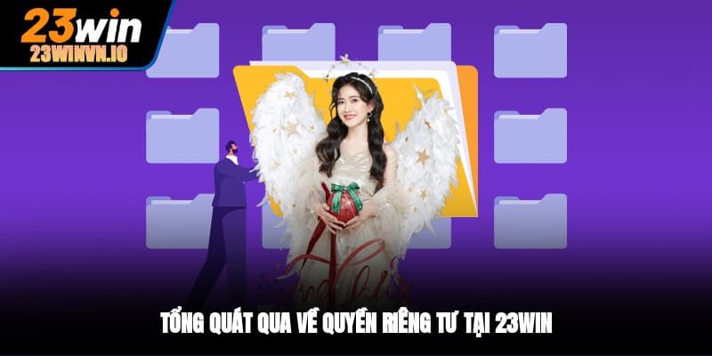 Tổng quát qua về quyền riêng tư tại 23WIN