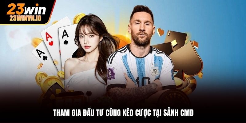 Đầu tư thể thao chất lượng tham gia cùng sảnh CMD
