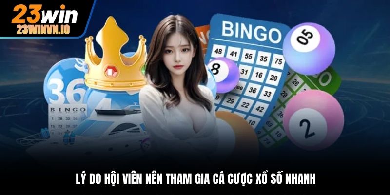 Lý do hội viên nên tham gia cá cược xổ số nhanh